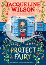 Project Fairy / Jacqueline Wilson ; illustrated by Rachael Dean.