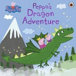 Peppa's dragon adventure / written by Lauren Holowaty.