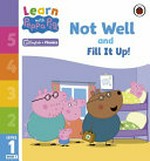 Not well: and, Fill it up! / adapted by Rachel Russ.