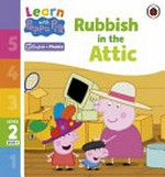 Rubbish in the attic / adapted by Clare Helen Welsh.