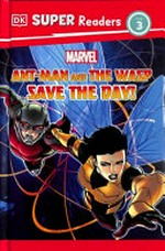 Ant-Man and the Wasp save the day! / written by Julia March.