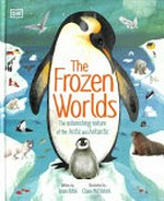The frozen worlds / written by Jason Bittel ; illustrated by Claire McElfatrick.
