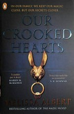 Our crooked hearts / Melissa Albert.