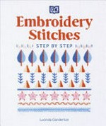 Embroidery stitches : step-by-step / Lucinda Ganderton.