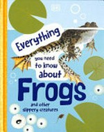 Everything you need to know about frogs and other slippery creatures.