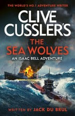 Clive Cussler's The sea wolves / Jack Du Brul.