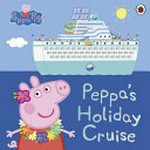 Peppa's holiday cruise / adapted by Lauren Holowaty.