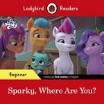 Sparky, where are you? / text adapted by Sorrel Pitts.
