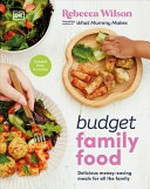 Budget family food : delicious money-saving meals for all the family / Rebecca Wilson.