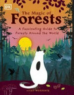 The magic of forests / written and illustrated by Vicky Woodgate.