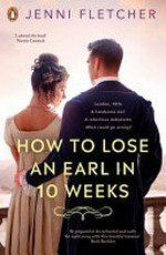 How to lose an earl in 10 weeks / Jenni Fletcher.
