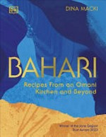 Bahari : recipes from an Omani kitchen and beyond / Dina Macki.