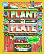 From plant to plate / Darryl Gadzekpo & Ella Phillips ; [illustrator, Alan Berry Rhys].