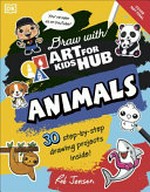 Draw with Art for Kids Hub. 30 step-by-step drawing projects inside! / Rob Jensen. Animals :