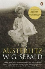 Austerlitz / W.G. Sebald ; translated from the German by Anthea Bell ; with a new introduction by James Wood.