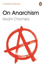 On anarchism / Noam Chomsky.