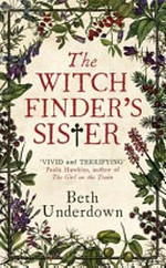The witchfinder's sister / Beth Underdown.