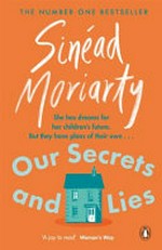 Our secrets and lies / Sinéad Moriarty.