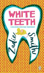 White teeth / Zadie Smith.