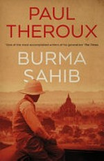 Burma sahib : a novel / Paul Theroux.