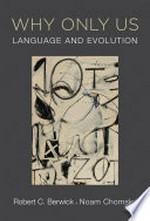 Why only us? : language and evolution / Robert C. Berwick, Noam Chomsky.