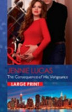 The consequence of his vengeance / Jennie Lucas.