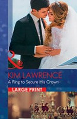 A ring to secure his crown / Kim Lawrence.