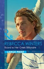Bound to her Greek billionaire / Rebecca Winters.