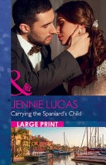 Carrying the Spaniard's child / Jennie Lucas.