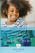 A child to heal them / Louisa Heaton.