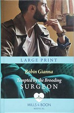 Tempted by the brooding surgeon / Robin Gianna.
