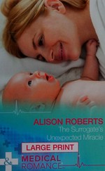 The surrogate's unexpected miracle / Alison Roberts.