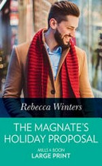 The magnate's holiday proposal / Rebecca Winters.