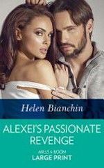 Alexei's passionate revenge / Helen Bianchin.