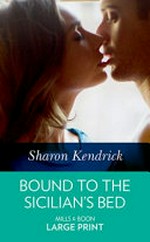 Bound to the Sicilian's bed / Sharon Kendrick.