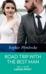 Road trip with the best man / Sophie Pembroke.