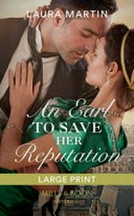An earl to save her reputation / Laura Martin.