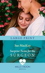 Surprise twins for the surgeon / Sue MacKay.