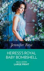 Heiress's royal baby bombshell / Jennifer Faye.