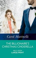 The billionaire's Christmas cinderella / Carol Marinelli.