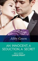 An innocent, a seduction, a secret / Abby Green.