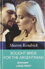 Bought bride for the Argentinian / Sharon Kendrick.