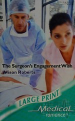 The surgeon's engagement wish / Alison Roberts.