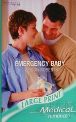 Emergency baby / by Alison Roberts.