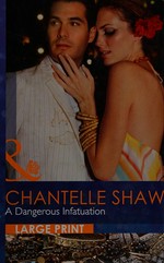A dangerous infatuation / Chantelle Shaw.