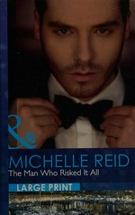 The man who risked it all / Michelle Reid.