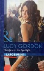 Plain Jane in the spotlight / Lucy Gordon.