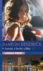 A scandal, a secret, a baby / Sharon Kendrick.