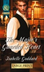 The major's guarded heart / Isabelle Goddard.