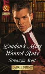 London's most wanted rake / Bronwyn Scott.